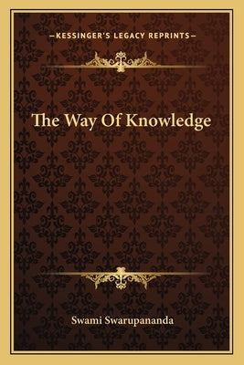 The Way Of Knowledge by Swarupananda, Swami