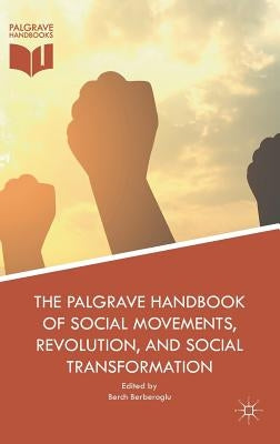 The Palgrave Handbook of Social Movements, Revolution, and Social Transformation by Berberoglu, Berch