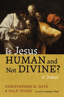 Is Jesus Human and Not Divine? by Tuggy, Dale