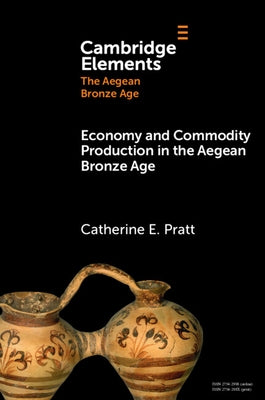Economy and Commodity Production in the Aegean Bronze Age by Pratt, Catherine E.