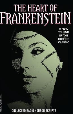 The Heart of Frankenstein: Collected Horror Radio Scripts by McLaughlin, Iain