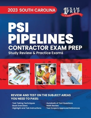 2023 South Carolina PSI Pipelines Contractor Exam Prep: 2023 Study Review & Practice Exams by Inc, Upstryve