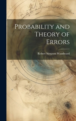 Probability and Theory of Errors by Woodward, Robert Simpson