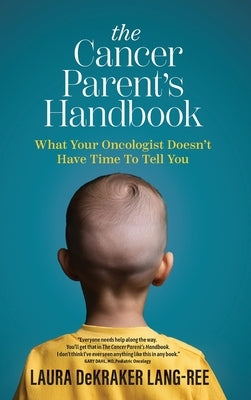 The Cancer Parent's Handbook by Dekraker Lang-Ree, Laura
