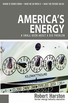 America's Energy: A Small Book About a Big Problem by Harston, Robert