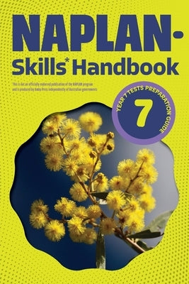 NAPLAN-Skills* Handbook 7: Year 7 Tests Preparation Guide by Education, Kilbaha