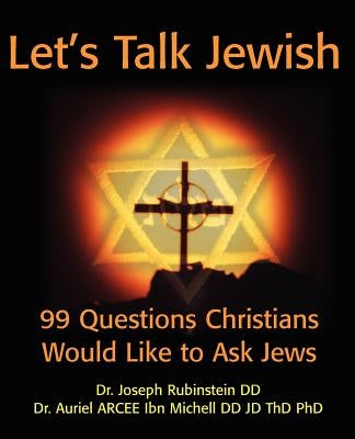 Let's Talk Jewish: 99 Questions Christians Would Like to Ask Jews by Rubinstein, Joseph