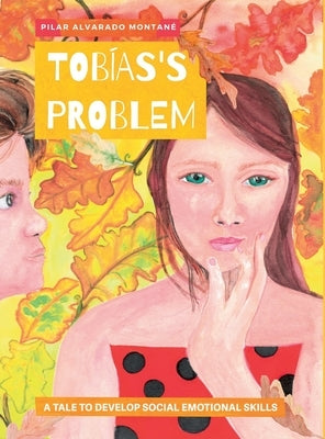 Tobías's Problem: A tale to develop social emotional skills by Alvarado Montané, Pilar