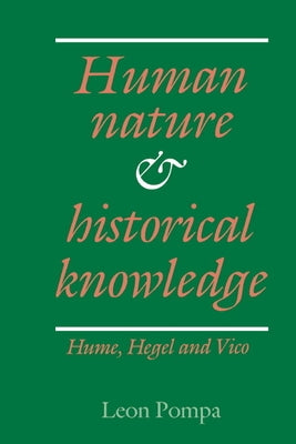 Human Nature and Historical Knowledge: Hume, Hegel and Vico by Pompa, Leon