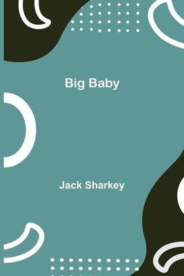Big Baby by Sharkey, Jack