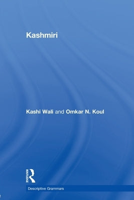Kashmiri: A Cognitive-Descriptive Grammar by Koul, Omkar N.