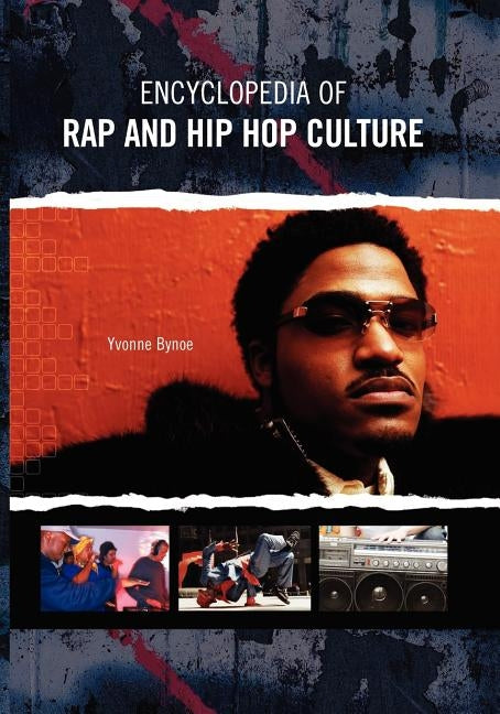 Encyclopedia of Rap and Hip Hop Culture by Bynoe Knowles, Yvonne