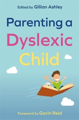 Parenting a Dyslexic Child by British Dyslexia Association