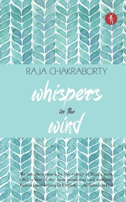 Whispers in the Wind by Chakraborty, Raja