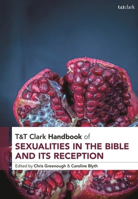 T&t Clark Handbook of Sexualities in the Bible and Its Reception by Blyth, Caroline