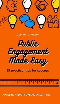 Public Engagement Made Easy: 35 Practical Tips for Success by Willett, A.