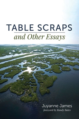 Table Scraps and Other Essays by James, Juyanne
