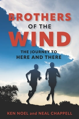 Brothers of the Wind: The Journey to Here and There by Chappell, Neal
