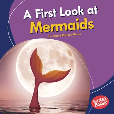A First Look at Mermaids by Carlson-Berne, Emma
