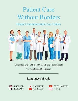 Patient Care Without Borders: Languages of Asia: Patient Communication Care Guide by Www Picturetalkbooks Com