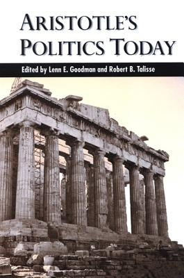 Aristotle's Politics Today by Goodman, Lenn E.