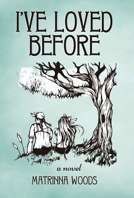 I've Loved Before by Woods, Matrinna