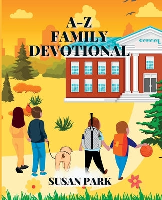 A-Z Family Devotional by Park, Susan