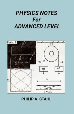 Physics Notes for Advanced Level by Stahl, Philip A.