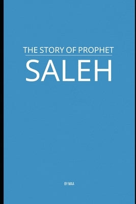 The Story of Prophet Saleh by Aa, M.