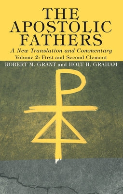 The Apostolic Fathers, A New Translation and Commentary, Volume II by Grant, Robert M.