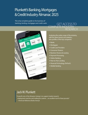 Plunkett's Banking, Mortgages & Credit Industry Almanac 2025: Banking, Mortgages & Credit Industry Market Research, Statistics, Trends and Leading Com by Plunkett, Jack W.
