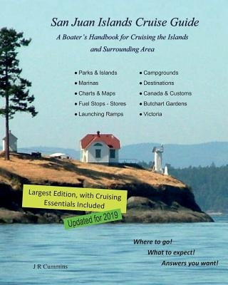 San Juan Islands Cruise Guide: A Boaters Handbook for Camping the San Juan's and Surrounding Area - Expanded Edition by Cummins, J. R.