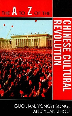 A to Z of the Chinese Cultural Revolution by Jian, Guo