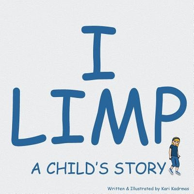 I Limp: A Child's Story by Kadrmas, Kari L.