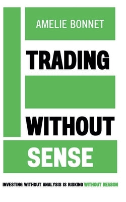 Trading Without Sense by Bonnet, Amelie