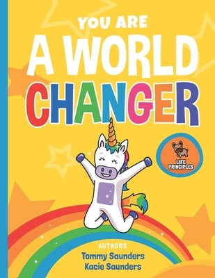 You Are A World Changer by Saunders, Kacie
