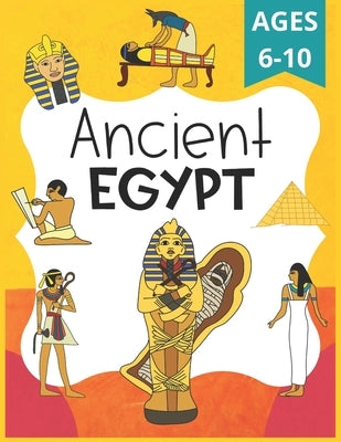Ancient Egypt Workbook for Kids: Ancient Egypt Worksheets for School, Homeschool, FUN! by Bell, Dani