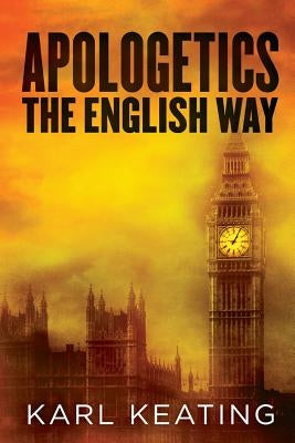 Apologetics the English Way by Keating, Karl