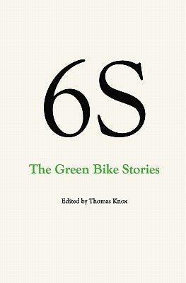 6S, The Green Bike Stories by Knox, Thomas