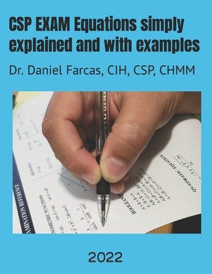 CSP EXAM Equations simply explained and with examples: Certified Safety Professional by Farcas, Daniel
