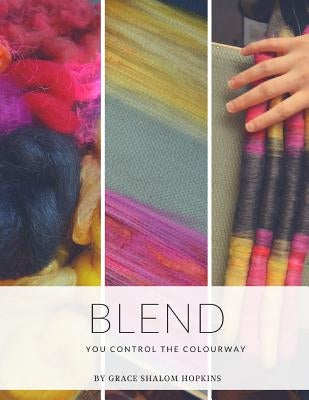Blend: You control the colourway by Hopkins, Grace Shalom
