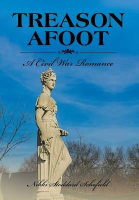 Treason Afoot: A Civil War Romance by Schofield, Nikki Stoddard