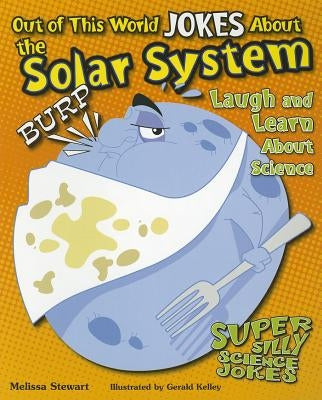 Out of This World Jokes about the Solar System: Laugh and Learn about Science by Stewart, Melissa