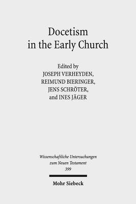 Docetism in the Early Church: The Quest for an Elusive Phenomenon by Bieringer, Reimund