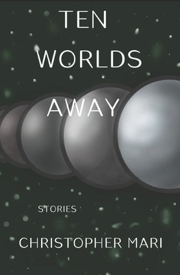 Ten Worlds Away by Mari, Christopher