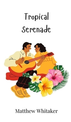Tropical Serenade by Whitaker, Matthew