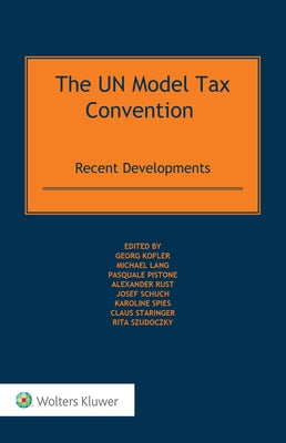 The UN Model Tax Convention: Recent Developments by Kofler, Georg