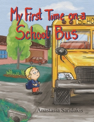 My First Time on a School Bus by Saridakis, Anastasia