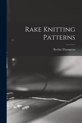 Rake Knitting Patterns by Thompson, Bertha 1882-
