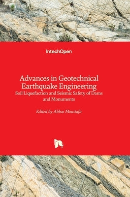 Advances in Geotechnical Earthquake Engineering: Soil Liquefaction and Seismic Safety of Dams and Monuments by Moustafa, Abbas